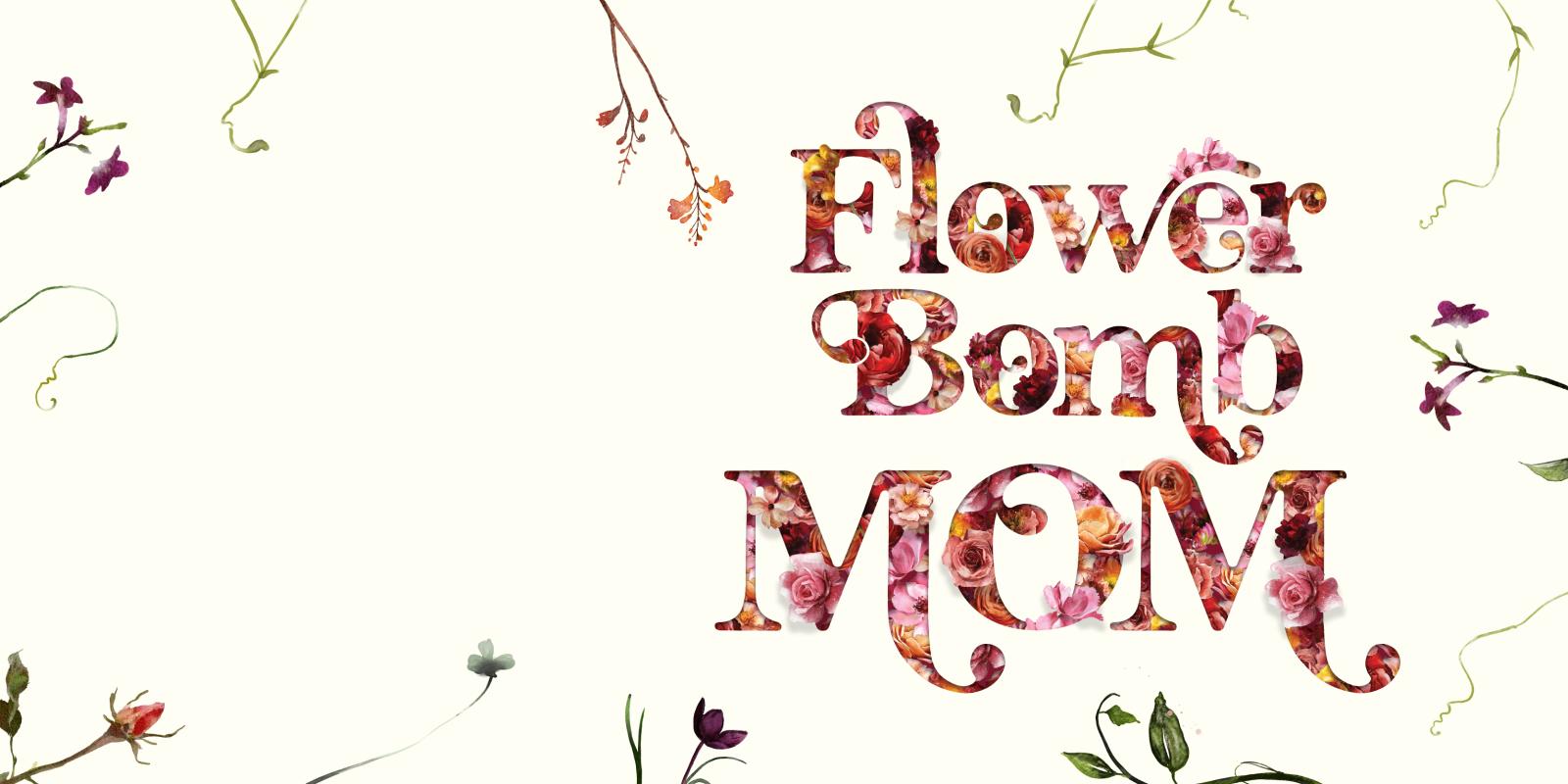 Flower Bomb Mom 