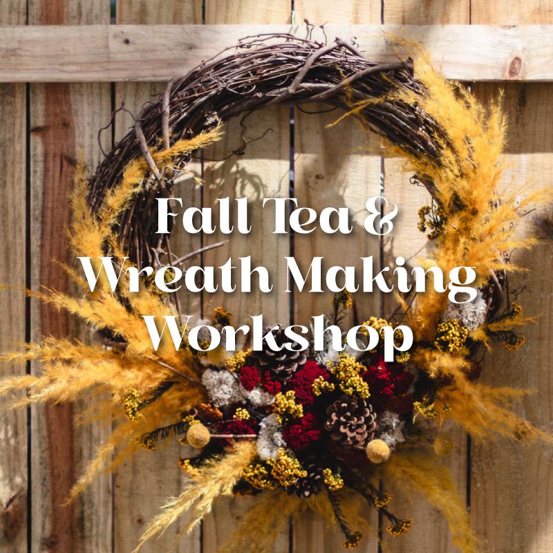 Fall Tea & Wreath Making Workshop