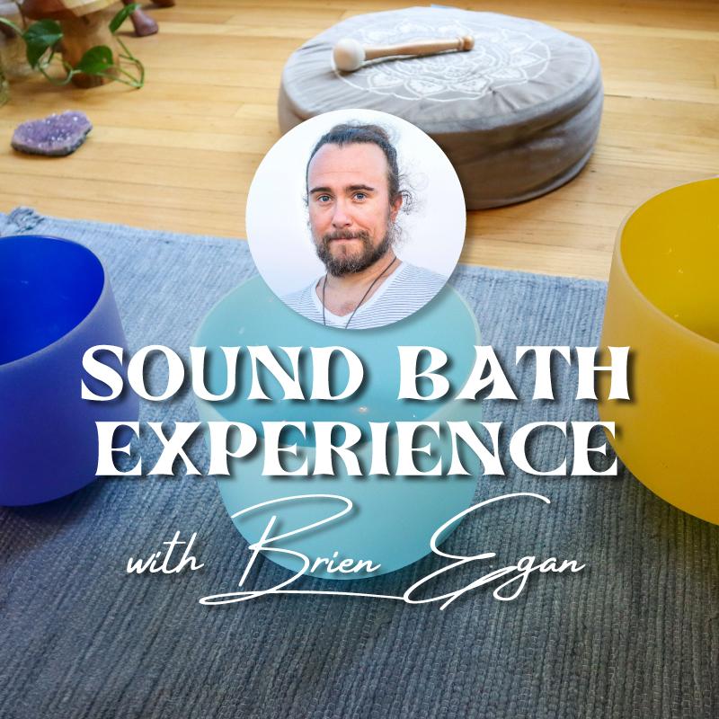 Sound Bath Experience with Brien Egan