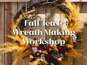 Fall Tea & Wreath Making Workshop