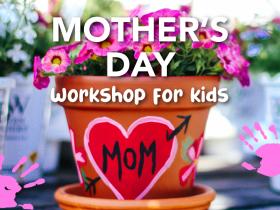 Mother's Day Workshop for Kids