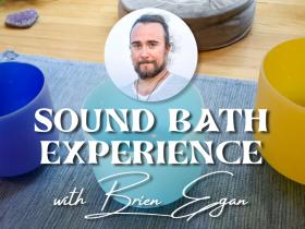 Sound Bath Experience with Brien Egan