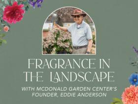 Fragrance in the Landscape with McDonald Garden Center Founder, Eddie Anderson